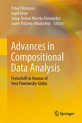 Advances In Compositional Data Analysis: Festschrift In Honour Of Vera Pawlowsky-Glahn