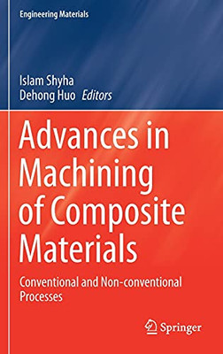 Advances In Machining Of Composite Materials: Conventional And Non-Conventional Processes (Engineering Materials)