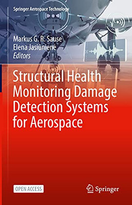 Structural Health Monitoring Damage Detection Systems For Aerospace (Springer Aerospace Technology)