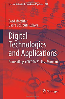 Digital Technologies And Applications: Proceedings Of Icdta 21, Fez, Morocco (Lecture Notes In Networks And Systems, 211)
