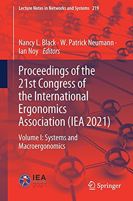 Proceedings Of The 21St Congress Of The International Ergonomics Association (Iea 2021): Volume I: Systems And Macroergonomics (Lecture Notes In Networks And Systems, 219)