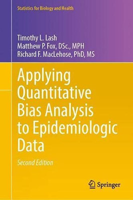 Applying Quantitative Bias Analysis To Epidemiologic Data (Statistics For Biology And Health) - Hardcover