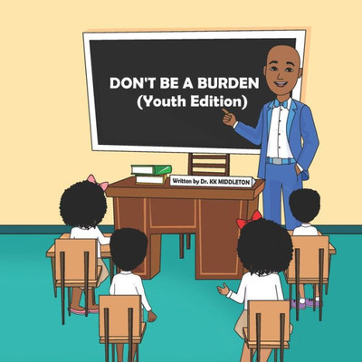 Don't Be A Burden: (Youth Edition)