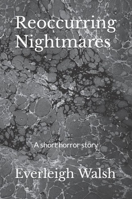 Reoccurring Nightmares: A short horror story