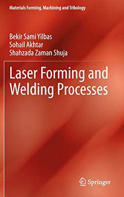 Laser Forming And Welding Processes (Materials Forming, Machining And Tribology)