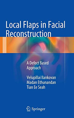 Local Flaps In Facial Reconstruction: A Defect Based Approach
