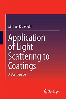 Application Of Light Scattering To Coatings: A User?çös Guide