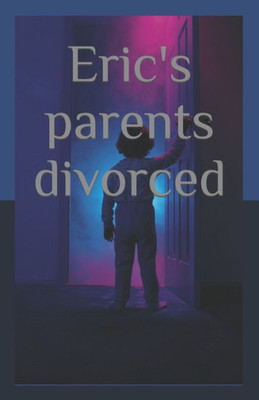 Eric's parents divorced