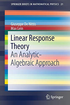 Linear Response Theory: An Analytic-Algebraic Approach (Springerbriefs In Mathematical Physics, 21)