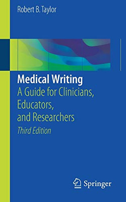 Medical Writing: A Guide For Clinicians, Educators, And Researchers