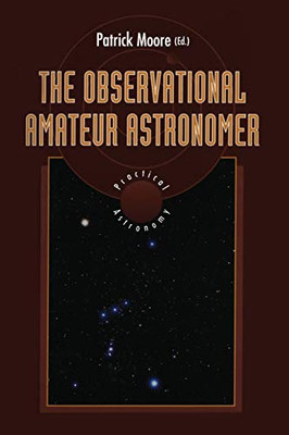 The Observational Amateur Astronomer (The Patrick Moore Practical Astronomy Series)