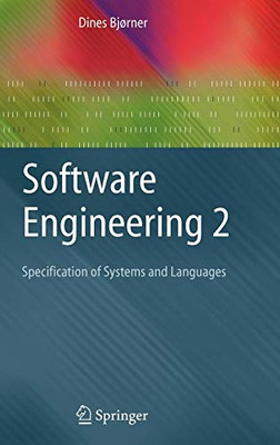 Software Engineering 2: Specification Of Systems And Languages (Texts In Theoretical Computer Science. An Eatcs Series)