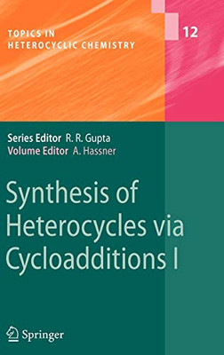 Synthesis Of Heterocycles Via Cycloadditions I (Topics In Heterocyclic Chemistry, 12)