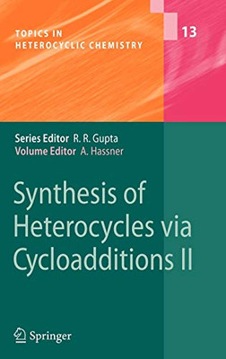Synthesis Of Heterocycles Via Cycloadditions Ii (Topics In Heterocyclic Chemistry, 13)
