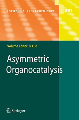 Asymmetric Organocatalysis (Topics In Current Chemistry, 291)