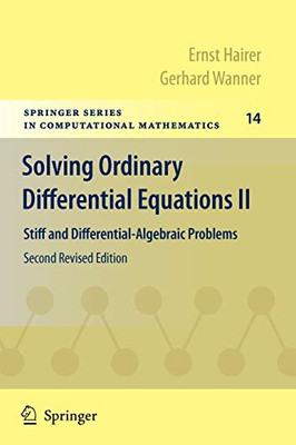 Solving Ordinary Differential Equations Ii: Stiff And Differential-Algebraic Problems (Springer Series In Computational Mathematics, 14)