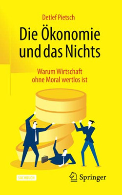 Die ÖKonomie Und Das Nichts: Warum Wirtschaft Ohne Moral Wertlos Ist (German Edition)