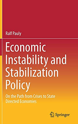 Economic Instability And Stabilization Policy: On The Path From Crises To State Directed Economies