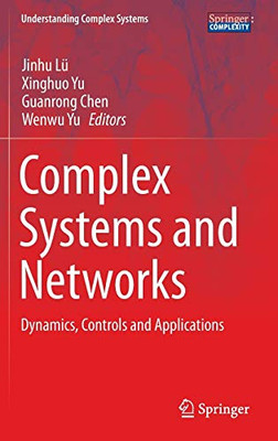 Complex Systems And Networks: Dynamics, Controls And Applications (Understanding Complex Systems)