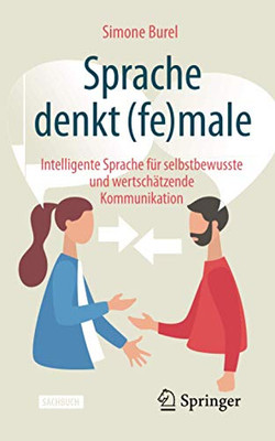 Sprache Denkt (Fe)Male: Intelligente Sprache Fã¼R Selbstbewusste Und Wertschã¤Tzende Kommunikation (German Edition)