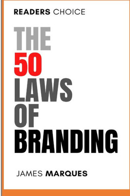 The 50 Laws of Branding: Branding Strategies For Your Business in The Digital Era