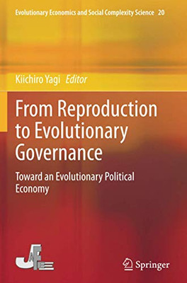 From Reproduction To Evolutionary Governance: Toward An Evolutionary Political Economy (Evolutionary Economics And Social Complexity Science)