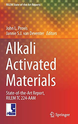 Alkali Activated Materials: State-Of-The-Art Report, Rilem Tc 224-Aam (Rilem State-Of-The-Art Reports, 13)