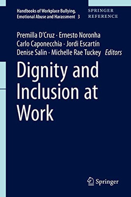 Dignity And Inclusion At Work (Handbooks Of Workplace Bullying, Emotional Abuse And Harassment, 3)