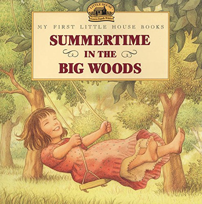 Summertime in the Big Woods (Little House Picture Book)