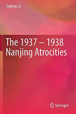 The 1937 ?çô 1938 Nanjing Atrocities