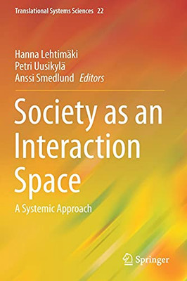 Society As An Interaction Space: A Systemic Approach (Translational Systems Sciences, 22)
