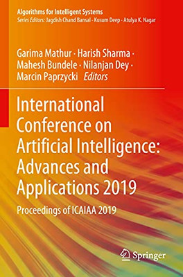 International Conference On Artificial Intelligence: Advances And Applications 2019: Proceedings Of Icaiaa 2019 (Algorithms For Intelligent Systems)