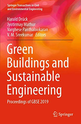 Green Buildings And Sustainable Engineering: Proceedings Of Gbse 2019 (Springer Transactions In Civil And Environmental Engineering)