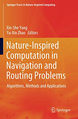Nature-Inspired Computation In Navigation And Routing Problems: Algorithms, Methods And Applications (Springer Tracts In Nature-Inspired Computing)