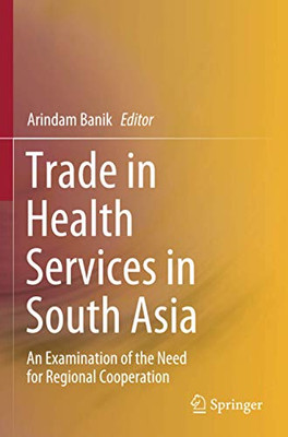 Trade In Health Services In South Asia: An Examination Of The Need For Regional Cooperation