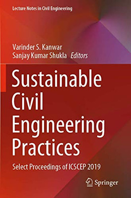 Sustainable Civil Engineering Practices: Select Proceedings Of Icscep 2019 (Lecture Notes In Civil Engineering, 72)