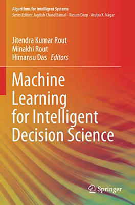 Machine Learning For Intelligent Decision Science (Algorithms For Intelligent Systems)