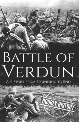 Battle of Verdun: A History from Beginning to End