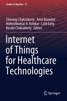Internet Of Things For Healthcare Technologies (Studies In Big Data)