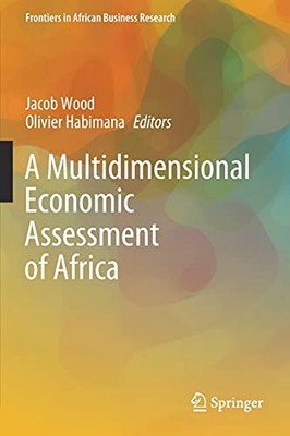 A Multidimensional Economic Assessment Of Africa (Frontiers In African Business Research)