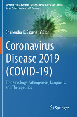 Coronavirus Disease 2019 (Covid-19): Epidemiology, Pathogenesis, Diagnosis, And Therapeutics (Medical Virology: From Pathogenesis To Disease Control) - Paperback