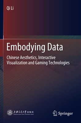 Embodying Data: Chinese Aesthetics, Interactive Visualization And Gaming Technologies