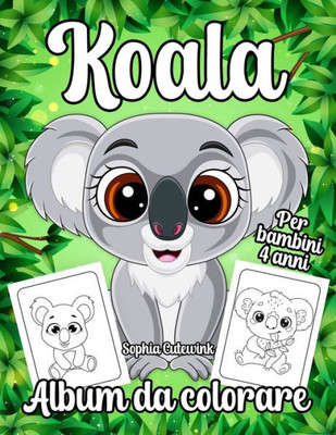 Koala Album da Colorare per Bambini: Libri da Colorare Bambini 4 Anni +