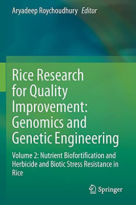 Rice Research For Quality Improvement: Genomics And Genetic Engineering: Volume 2: Nutrient Biofortification And Herbicide And Biotic Stress Resistance In Rice
