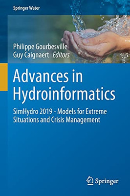 Advances In Hydroinformatics: Simhydro 2019 - Models For Extreme Situations And Crisis Management (Springer Water)