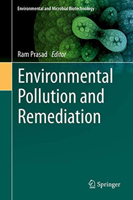 Environmental Pollution And Remediation (Environmental And Microbial Biotechnology, 4)