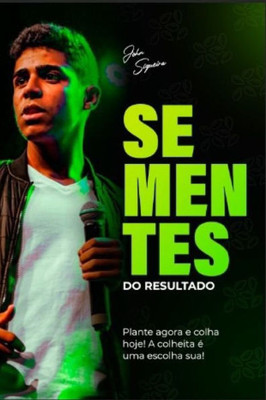 Sementes Do Resultado: Plante Agora E Colha Hoje a Colheita Ã‰ Uam Escolha Sua