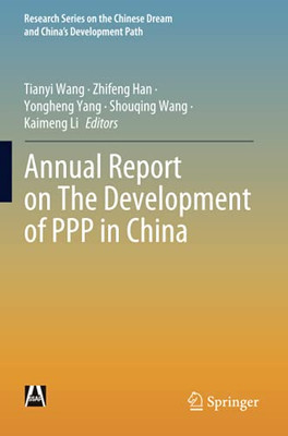 Annual Report On The Development Of Ppp In China (Research Series On The Chinese Dream And China?çös Development Path)