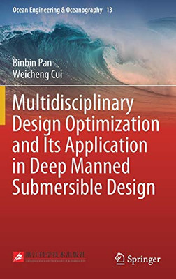 Multidisciplinary Design Optimization And Its Application In Deep Manned Submersible Design (Ocean Engineering & Oceanography, 13)