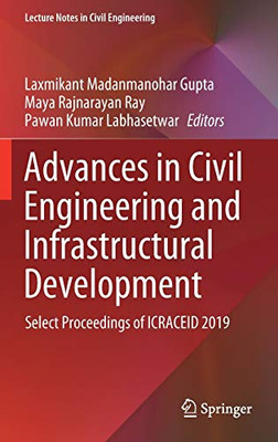 Advances In Civil Engineering And Infrastructural Development: Select Proceedings Of Icraceid 2019 (Lecture Notes In Civil Engineering, 87)